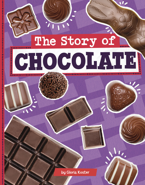 Story of Chocolate (Stories of Everyday Things)